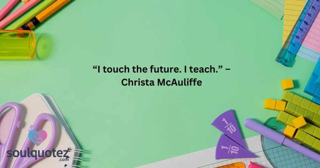 I Touch The Future. I Teach. – Christa McAuliffe