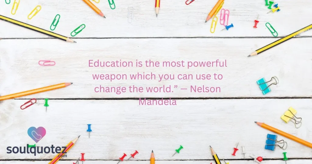 Education Is The Most Powerful Weapon