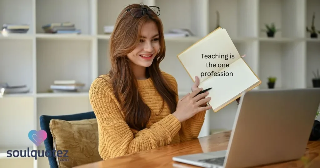 Teaching Is The One Profession