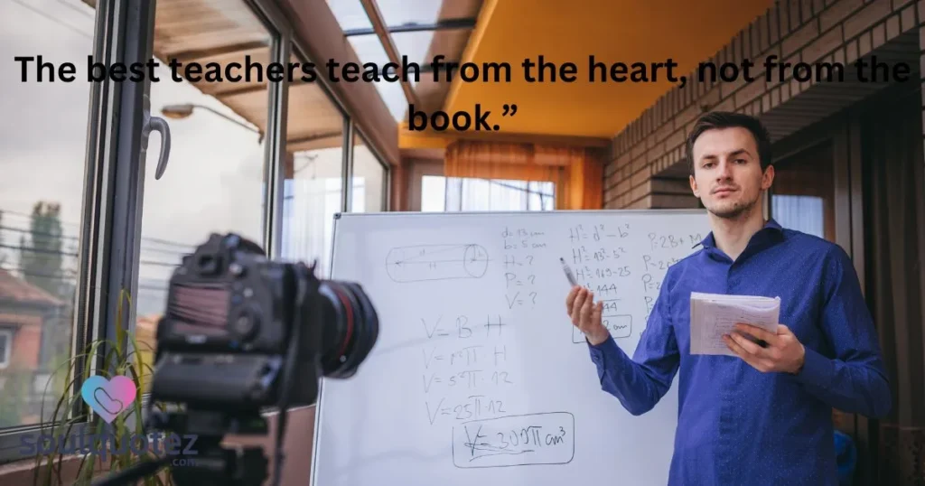 The Best Teachers Teach From The Heart