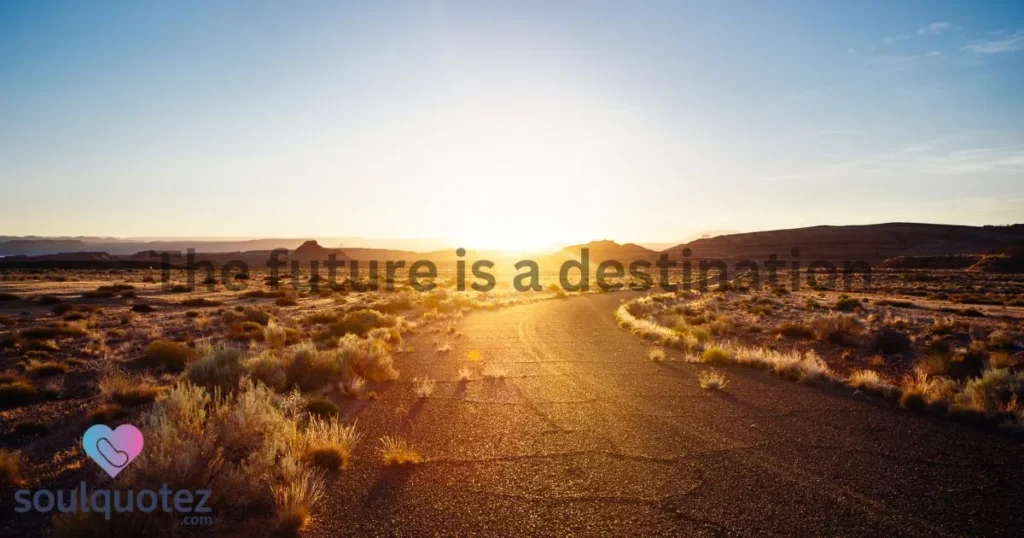 The Future Is A Destination