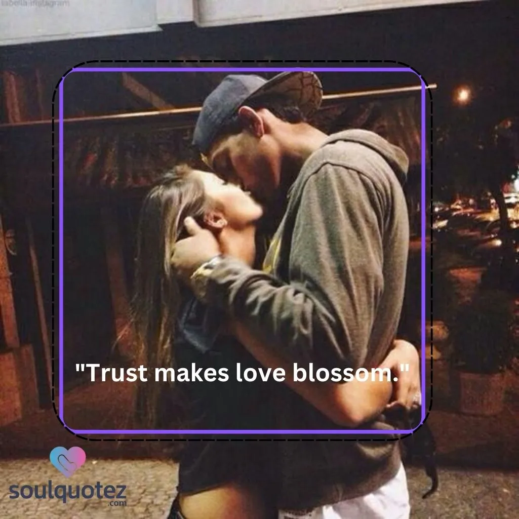 "Trust makes love blossom."